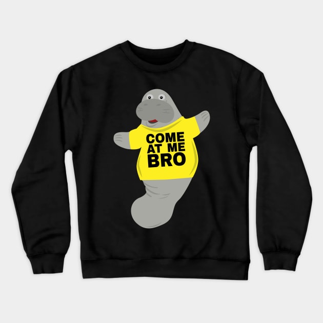 Come at me Bro Manatee In Novelty Tee Design Crewneck Sweatshirt by Brobocop